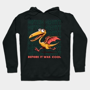 Pterodactylus - Defying Gravity Before It Was Cool Hoodie